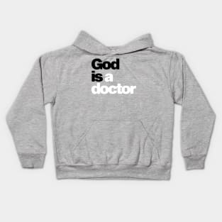 God is a doctor Kids Hoodie